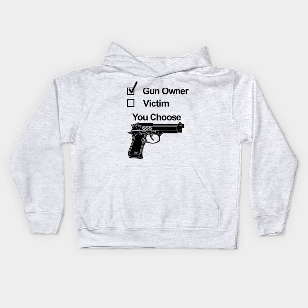 Gun owner, victim, you choose Kids Hoodie by Mounika